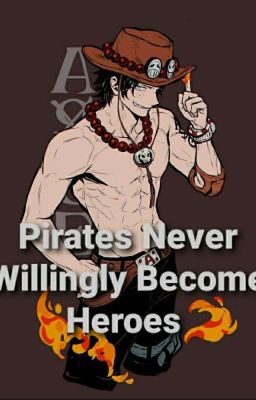 Pirates Never Willingly Become Hero...