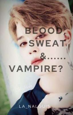 Blood Sweat &............vampire? ∆yoonmin∆