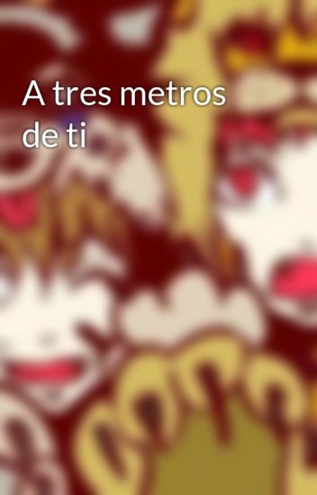 A Tres Metros De Ti