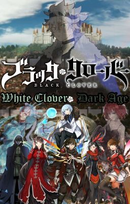 Black Clover - White Clover: Dark Age