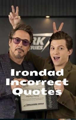 Irondad Incorrect Quotes