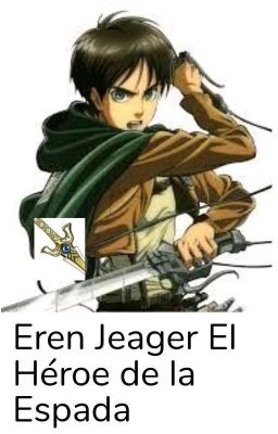 Eren Jaeger: El Heroe De La Espada