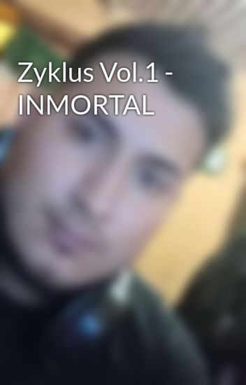 Zyklus Vol.1 - Inmortal