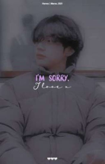 I'm Sorry, I Love U {kim Taehyung}
