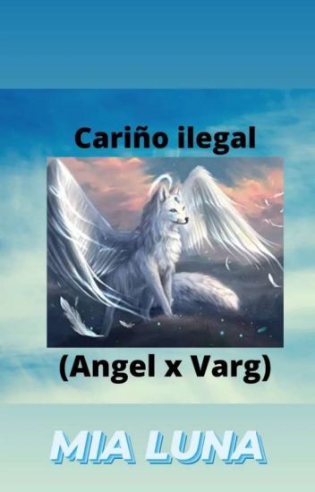 Cariño Ilegal (angel X Varg)