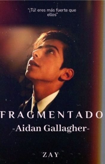 Fragmentado-aidan Gallagher X Tn +18-en Edición-.