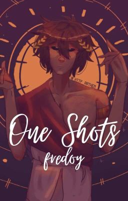 one Shots | Fredoy. (editando)