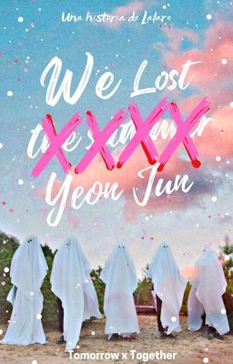 We Lost T̶h̶e̶ ̶s̶u̶m̶m̶e̶r̶ Yeon Jun 