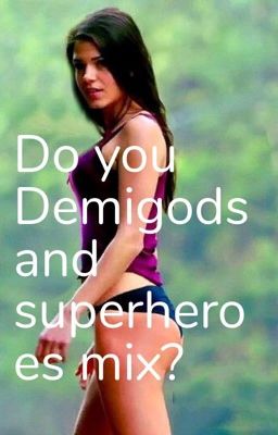 do Demigods and Superheroes Mix?