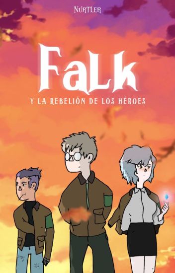 Falk Y La Rebelión De Los Héroes