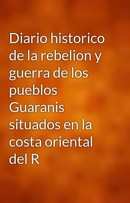 Diario Historico de la Rebelion y G...
