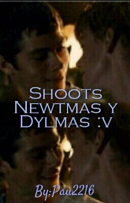 Shoots Newtmas y Dylmas :v