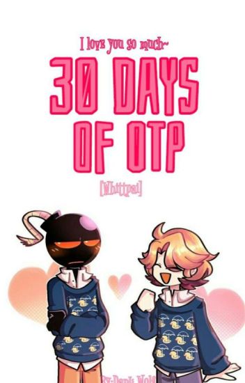 💕 ;; 30 Days Of Otp || Whittpai Special