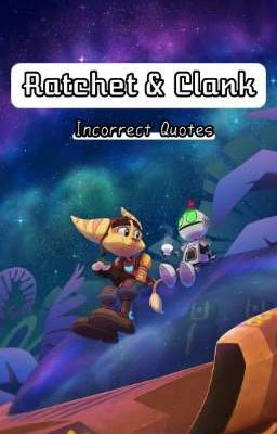 Incorrects Quotes ┋ Ratchet & Clank