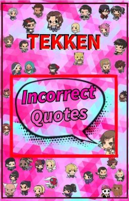 Tekken Incorrect Quotes