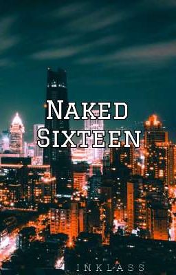 Naked Sixteen