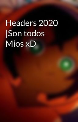 Headers 2020 |son Todos Mios xd