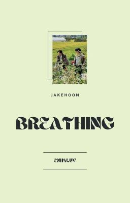 Breathing ♡ Jakehoon/sungjake