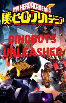 My Hero Academia:dinobots Unleashed