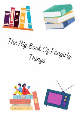 the big Book of Fangirly Things