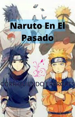 Naruto En El Pasado. Corrigiendo Errores
