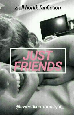 "just Friends" | Ziall Horlik Fanfi...