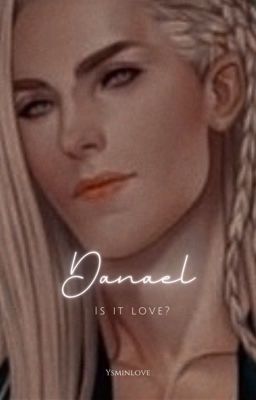Exiled | is it Love? Danael