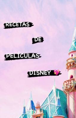 Recetas De PelÍculas Disney 💖
