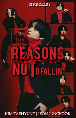 Reasons not to Fall in Love [kth+jj...