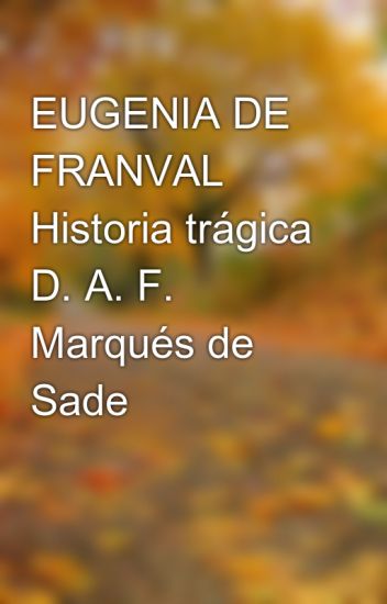 Eugenia De Franval Historia Trágica D. A. F. Marqués De Sade