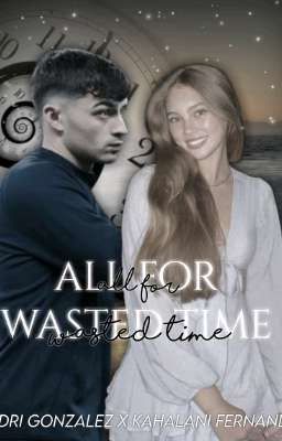 all for Wasted Time - Pedri Gonzale...