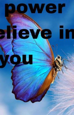 the Power to Believe in you