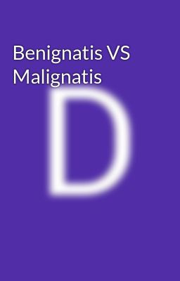 Benignatis vs Malignatis