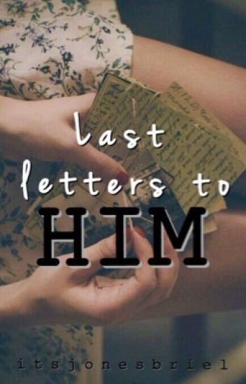 Last Letters To Him ©