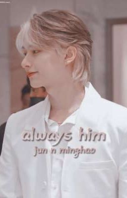 Always him ↬ Junhao