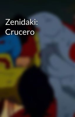 Zenidaki: Crucero