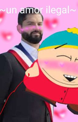 Eric Cartman x Boric un Amor Ilegal