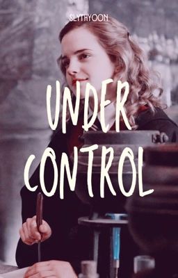 Under Control ━━ Hermione Granger