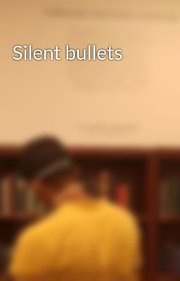 Silent Bullets