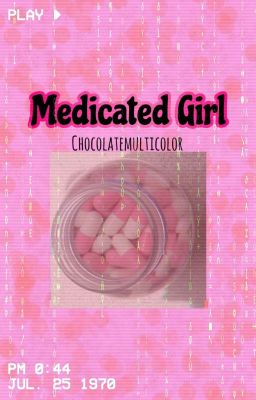 Medicated Girl | Welcome Home