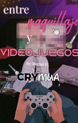 Entre Maquillaje y Videojuegos |cry...