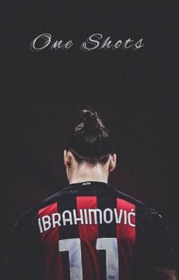 one Shots ➬ Zlatan Ibrahimovic x tú