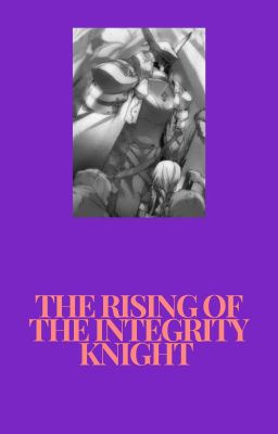 The Rising Of The Integrity Knight