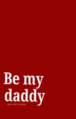 be my Daddy, Ayano Aishi x Yakuza