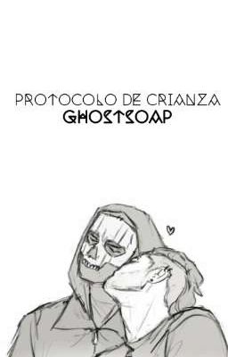 •|protocolo de Crianza|• Ghostsoap