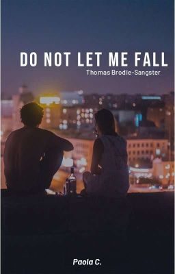 do not let me Fall [thomas Brodie-s...