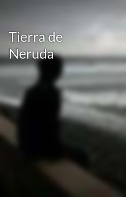 Tierra de Neruda