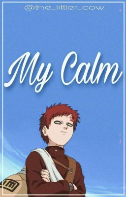 My Calm | Sabaku No Gaara