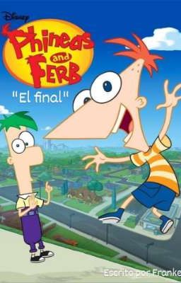 Phineas y Ferb: el Final (fan)