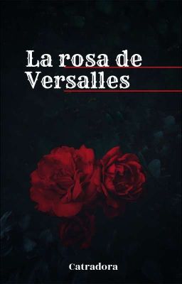 la Rosa de Versalles~ (catradora)